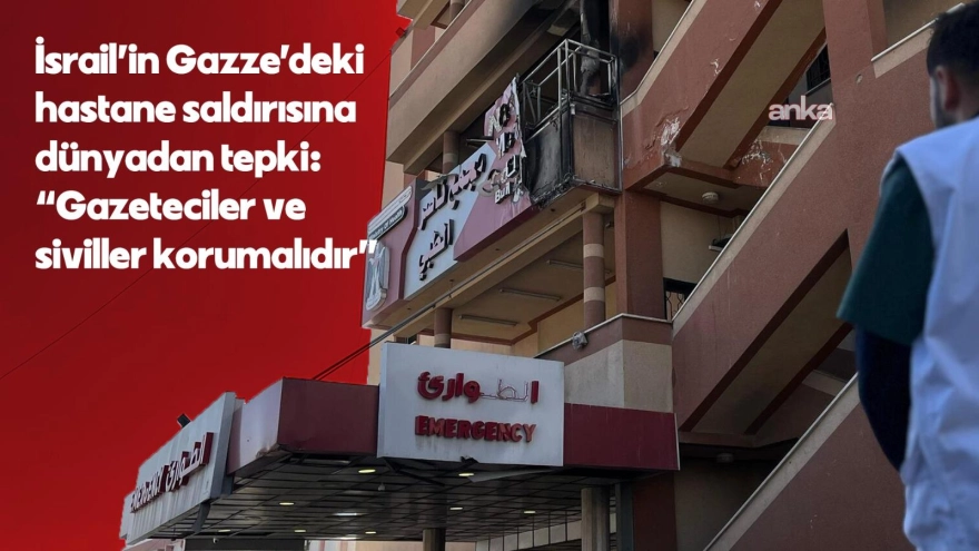 İsrail'in Gazze'deki hastane saldırısına uluslararası tepkiler: 'Gazeteciler ve siviller korunmalı'