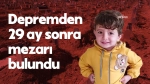 Depremde kaybolan 4 yaşındaki Muhammed Emir'in cansız bedenine 29 ay sonra ulaşıldı